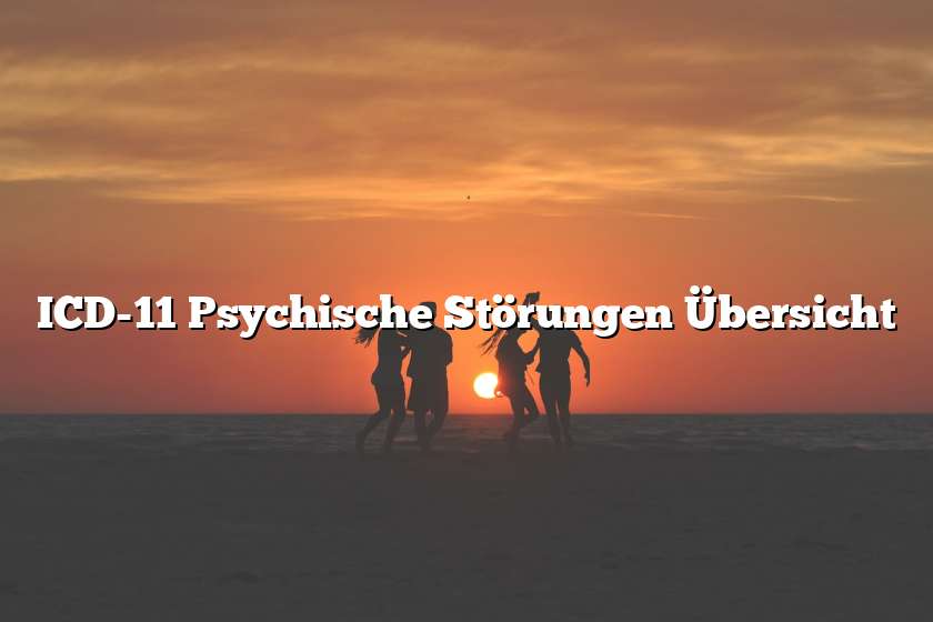 ICD-11 Psychische Störungen Übersicht