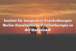 Institut für Integrative Psychotherapie Berlin: Ganzheitliche Psychotherapie in der Hauptstadt