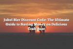 Jubel Bier Discount Code: The Ultimate Guide to Saving Money on Delicious Craft Beer