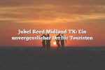 Jubel Reed Midland TX: Ein unvergesslicher Ort für Touristen