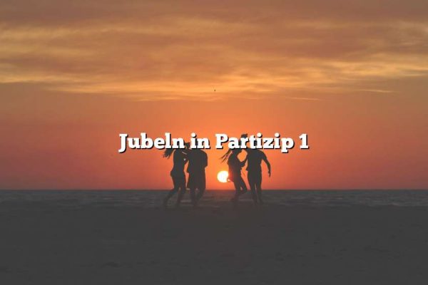 Jubeln in Partizip 1