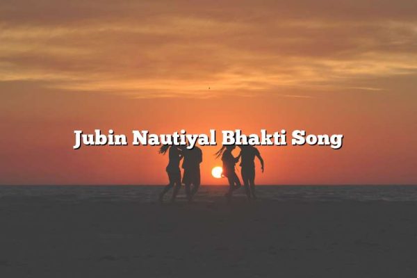 Jubin Nautiyal Bhakti Song