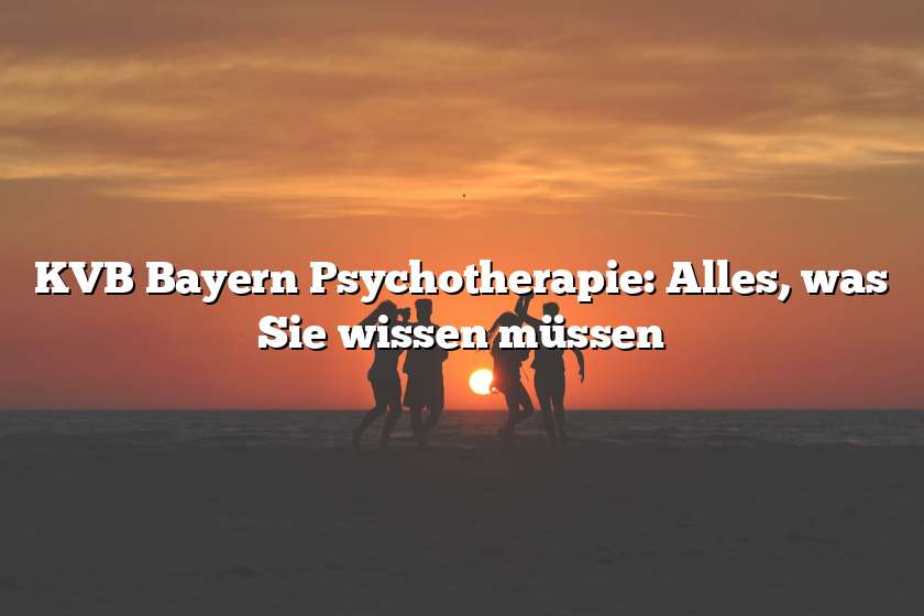 KVB Bayern Psychotherapie: Alles, was Sie wissen müssen