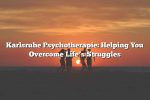 Karlsruhe Psychotherapie: Helping You Overcome Life’s Struggles