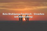 Kein Stuhlgang Psychisch – Ursachen und Behandlung