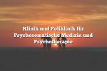 Klinik und Poliklinik für Psychosomatische Medizin und Psychotherapie