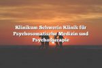 Klinikum Schwerin Klinik für Psychosomatische Medizin und Psychotherapie