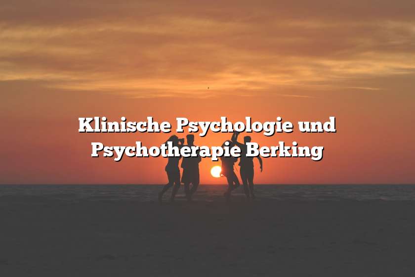 Klinische Psychologie und Psychotherapie Berking