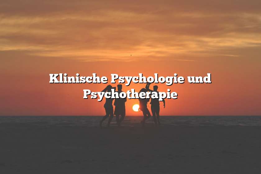 Klinische Psychologie und Psychotherapie