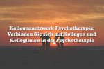 Kollegennetzwerk Psychotherapie: Verbinden Sie sich mit Kollegen und Kolleginnen in der Psychotherapie