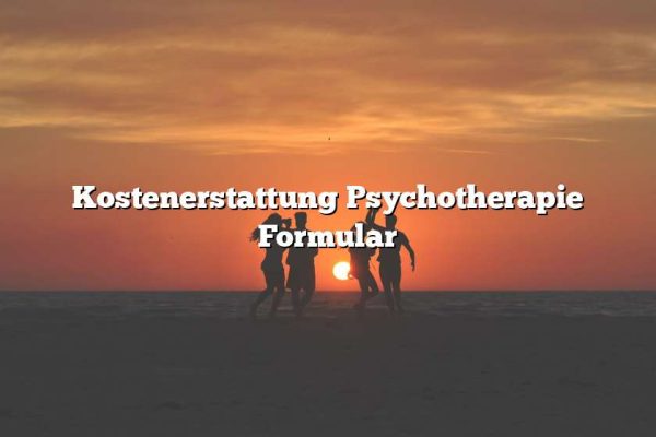 Kostenerstattung Psychotherapie Formular