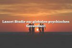 Lancet Studie zur globalen psychischen Gesundheit