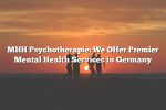 MHH Psychotherapie: We Offer Premier Mental Health Services in Germany