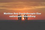 Matthias Butz Psychotherapie: Eine umfassende Behandlung