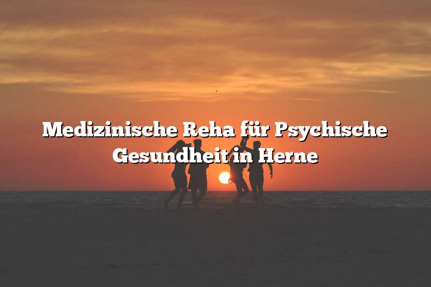 Medizinische Reha für Psychische Gesundheit in Herne