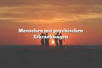 Menschen mit psychischen Erkrankungen