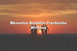 Mercurius Solubilis Psychische Wirkung