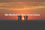 Mit Meditation Depression heilen