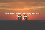 Mit dem Gedankenstopp aus der Depression