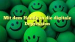 Mit dem Handy in die digitale Depression