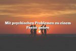 Mit psychischen Problemen zu einem Pastor gehen