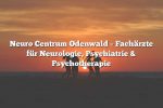 Neuro Centrum Odenwald – Fachärzte für Neurologie, Psychiatrie & Psychotherapie