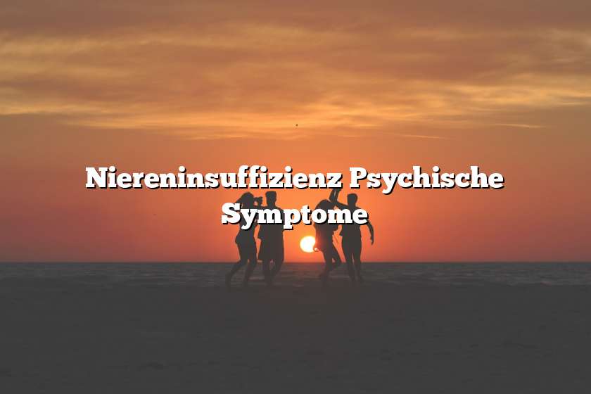 Niereninsuffizienz Psychische Symptome