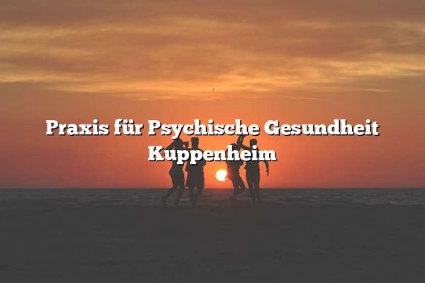 Praxis für Psychische Gesundheit Kuppenheim