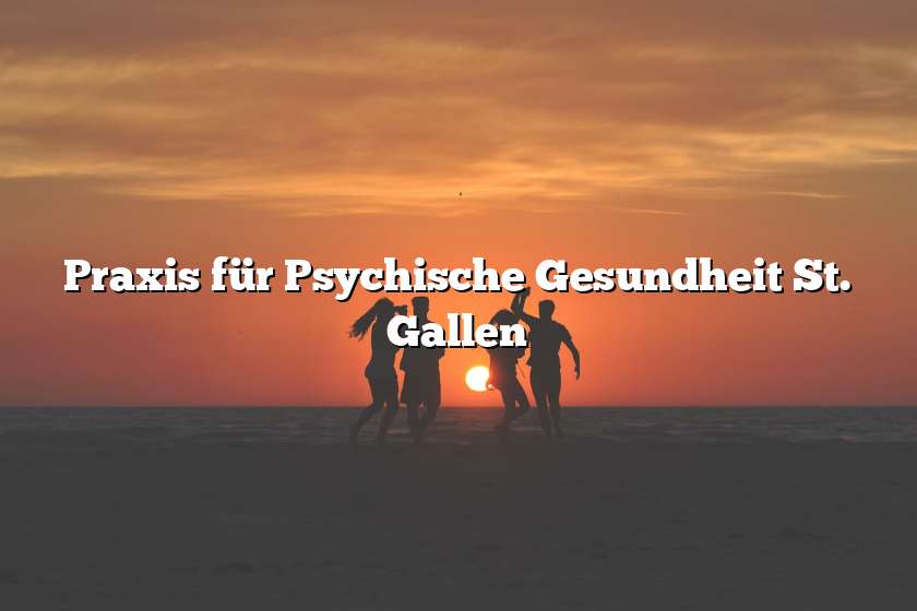 Praxis für Psychische Gesundheit St. Gallen