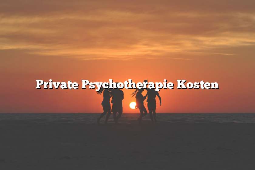 Private Psychotherapie Kosten