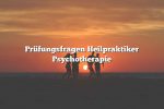 Prüfungsfragen Heilpraktiker Psychotherapie