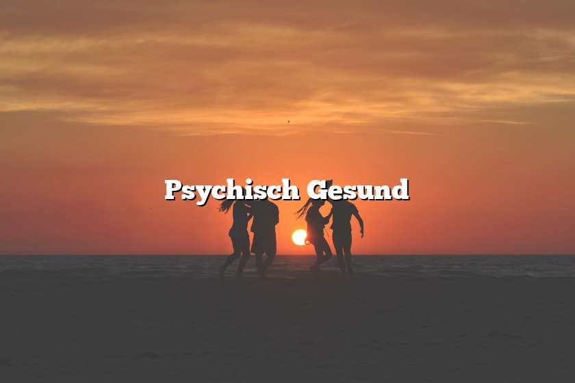 Psychisch Gesund