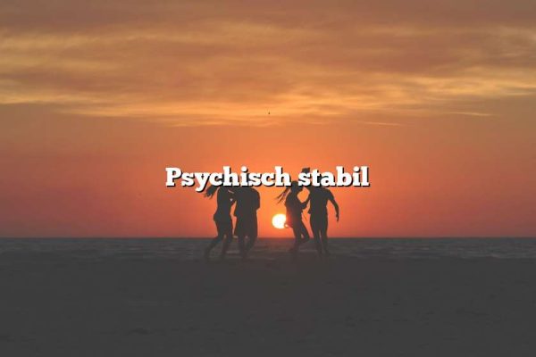 Psychisch stabil