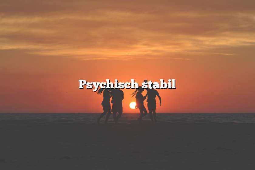 Psychisch stabil