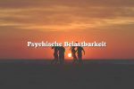 Psychische Belastbarkeit