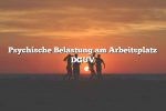 Psychische Belastung am Arbeitsplatz DGUV