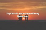 Psychische Belastungsstörung Symptome