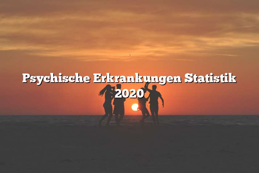 Psychische Erkrankungen Statistik 2020