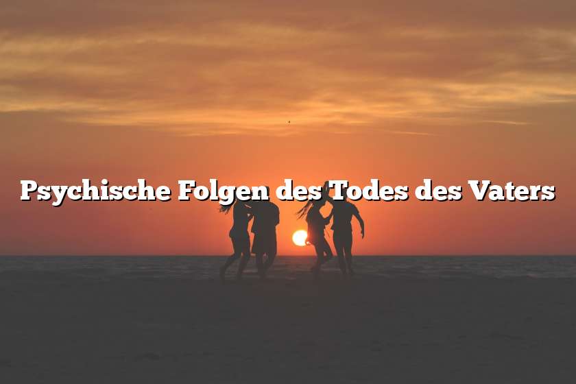 Psychische Folgen des Todes des Vaters