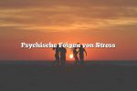 Psychische Folgen von Stress