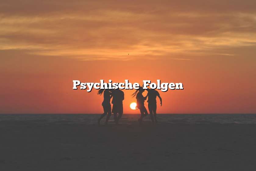 Psychische Folgen