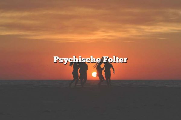 Psychische Folter