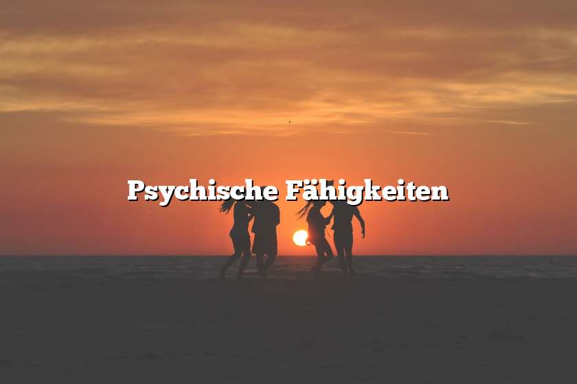 Psychische Fähigkeiten