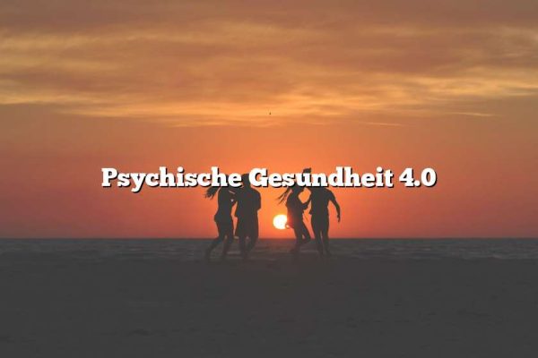 Psychische Gesundheit 4.0