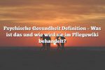 Psychische Gesundheit Definition – Was ist das und wie wird sie im Pflegewiki behandelt?