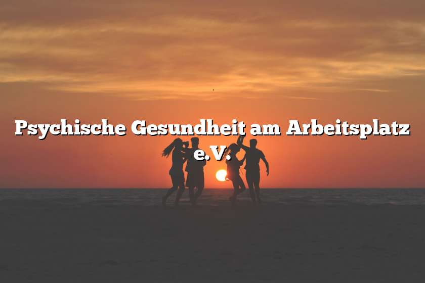 Psychische Gesundheit am Arbeitsplatz e.V.