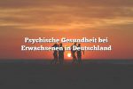 Psychische Gesundheit bei Erwachsenen in Deutschland