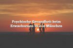 Psychische Gesundheit beim Erwachsenen 15.2 in München