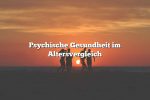 Psychische Gesundheit im Altersvergleich