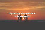 Psychische Gesundheit im Leistungssport